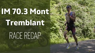 Ironman 703 Mont Tremblant Race Recap [upl. by Tabby]