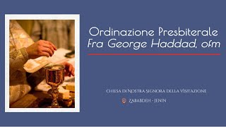 Ordinazione Presbiterale  Fra George Haddad ofm  Custodia di Terra Santa [upl. by Dustman]