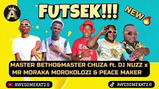 Master Betho amp Master Chuza  Futsek NEW ft Dj Nuzz x Mr Moraka Morokolozi amp Peace Maker [upl. by Hasina]