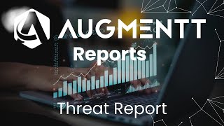 Augmentt Reports Threat Report [upl. by Ailefo]