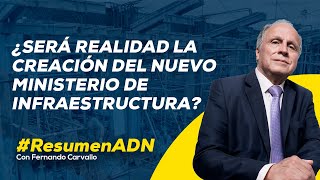 Nuevo Ministerio de Infraestructura genera dudas y confusiones RESUMENADN [upl. by Cornelie]