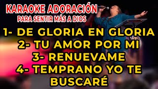 KARAOKE  🔥 DE GLORIA EN GLORIA TE VEO  RENUEVAME SEÑOR JESÚS  TEMPRANO YO TE BUSCARÉ 🔥 [upl. by Lusar69]