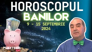 HOROSCOPUL BANILOR 9–15 SEPTEMBRIE 2024 cu Remus Ionescu Zodia care primește o ofertă interesantă [upl. by Aram]