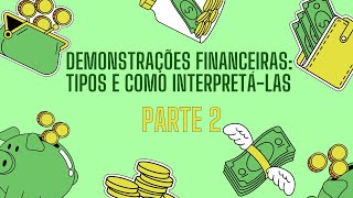 Demonstrações Financeiras Tipos e Como Interpretálas  Guia Completo  Parte 2 [upl. by Aeki]