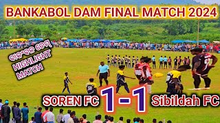 BANKABOL FOOTBALL TOURNAMENT 2024 llବାକଂବଳ୍ ଡେମ୍ ll FINAL MATCH ll SOREN FC VS SIBILDAH FC ll [upl. by Aciemaj]