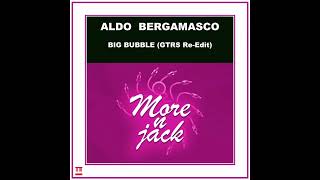 Aldo Bergamasco  Big Bubble GTRS ReEdit MORENJACK Jackin House [upl. by Manley]