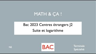 bac2023 Centres étrangers J2 suite et logarithme [upl. by Grimonia]