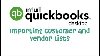 QB Desktop Importing Customer and Vendor Lists [upl. by Jaella]