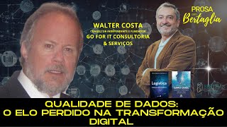 428  QUALIDADE DE DADOS O ELO PERDIDO NA TRANSFORMAÇÃO DIGITAL  WALTER COSTA [upl. by Leonsis]