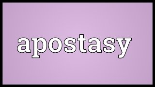 Apostasy Meaning [upl. by Geaghan]