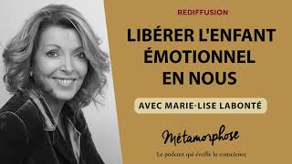 MarieLise Labonté  Libérer lenfant émotionnel en nous  REDIFF BestOf [upl. by Libbi]