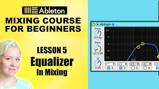 EQ amp Frequencies • Mixing Course For Beginners Lesson 5 • Ableton Live [upl. by Reivaxe]