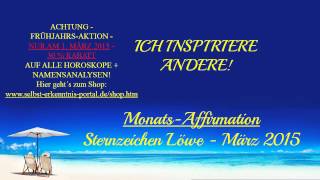 NEU  Sternzeichen Löwe  MonatsAffirmation  März 2015 Astrologie Horoskop [upl. by Currey150]