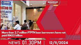 12112024 More than 27 million PTPTN loan borrowers have not paid RM32 billion [upl. by Eduam]