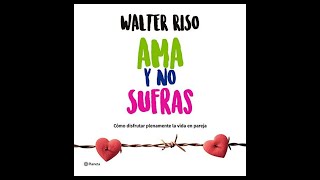 Ama y no sufras Audiolibro 🎧 de Walter Riso [upl. by Elamrej]