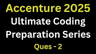 Accenture Ultimate Coding Preparation Series 2025 Batch  Accenture Previous Year Ques  Ques  2 [upl. by Lohse153]