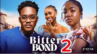 BITTER BOND PART 2  Nigerian Movies 2024 latest full movies [upl. by Notyalk783]