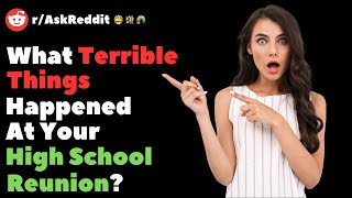 rAskreddit What Terrible Things Happened At Your High School Reunion [upl. by Hgiel]