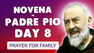 🙏 NOVENA to PADRE PIO Day 8 🙏 Prayer for Family Blessing and Protection [upl. by Drahsar356]