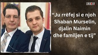 Uniko – “Ju rrëfej si e njoh Shaban Murselin djalin Naimin dhe familjen e tij” [upl. by Sayed722]