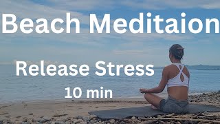 10 Minute Beach Meditation To Relieve Stress [upl. by Kciredor473]