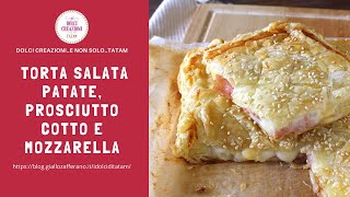 TORTA SALATA CON PATATE PROSCIUTTO COTTO E MOZZARELLA [upl. by Etram695]