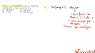 Dialysing unit artificial kidney contains a fluid which is almost same as plasma [upl. by Zzahc]