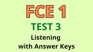 FCE 1 TEST 3 LISTENING WITH ANSWER KEYS [upl. by Smitt]