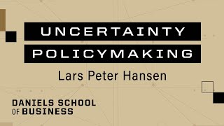 Nobel Laureate Lars Peter Hansen on Uncertainty and Policymaking [upl. by Gereron]