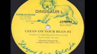 Dinosaur L  Clean On Your Bean 1 [upl. by Hnilym267]