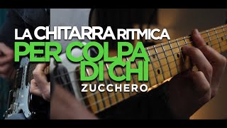 quotPER COLPA DI CHIquot Zucchero  CHITARRA RITMICA  scarica lo spartito PDF TAB link in descrizione [upl. by Nev699]