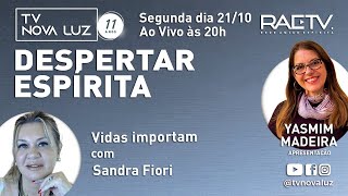 Vidas importam com Sandra Fiori  Despertar Espírita 🚨 Segunda às 20hs ao vivo 211024 [upl. by Leaj472]