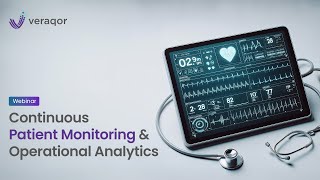 Webinar Continuous Patient Monitoring amp Operational Analytics  Veraqor Inc [upl. by Nicolina982]