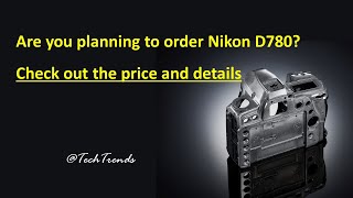 Nikon D780 Camera Specifications and Review [upl. by Volding626]