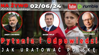 Live 020624  Jacek Wilk Jerzy Zięba Andy Choinski  QampA JAK URATOWAĆ POLSKĘ [upl. by Earej]