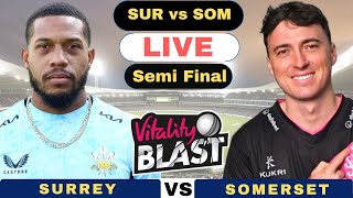 Live Surrey vs Somerset T20 Blast Semi Final  SUR vs SOM Live Score and Commentary T20 Blast 2024 [upl. by Ttenyl]