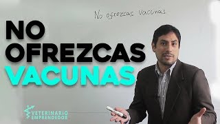 No ofrezcas Vacunas l Veterinario Emprendedor [upl. by Oech]