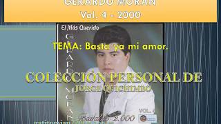 GERARDO MORAN  BASTA YA MI AMOR Cd Vol 4  2000 [upl. by Romie732]