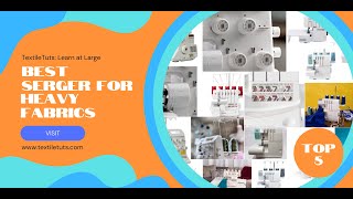 Best Serger For Heavy Fabrics – TextileTuts [upl. by Nediarb]