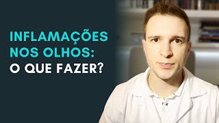 Inflamação nos olhos O que fazer [upl. by Nollek]