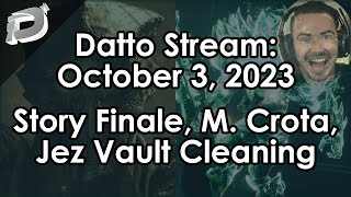 Datto Stream Season 22 Story Finale Master Crota Jez Vault Cleaning [upl. by Humo]