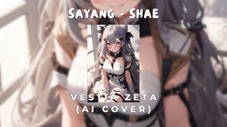 Sayang  SHAE Vestia Zeta AI Cover With Lyrics vestiazeta [upl. by Nwahsirhc]