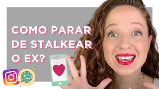 COMO PARAR DE STALKEAR O EX [upl. by Dnalrah]