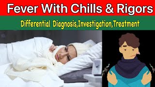 Fever With Chills and Rigors  Differential Diagnosis  Investigations  Treatment [upl. by Egor]