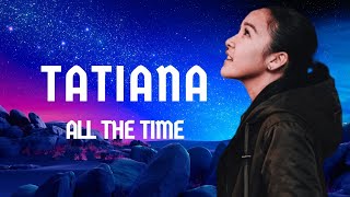 Tatiana Manaois All The Time lyrics  2023 Remastered [upl. by Timms]