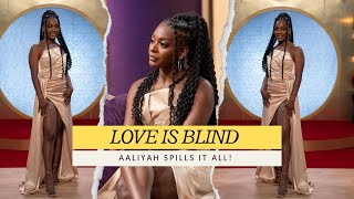 LOVE IS BLIND AALIYAH SPILLS IT ALL [upl. by Sharlene580]