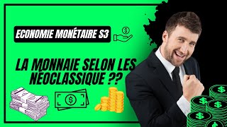 Economie Monétaire S3 Quest ce que La Monnaie selon les Néoclassique  Ep 2 [upl. by Llesirg]