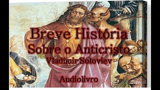 Breve História Sobre o Anticristo  Vladimir Soloviev Audiolivro [upl. by Sakul955]