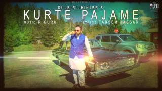 Kurte Pajame Full Song  Kulbir Jhinjer  Punjabi Songs 2017  Vehli Janta Records [upl. by Salocin]