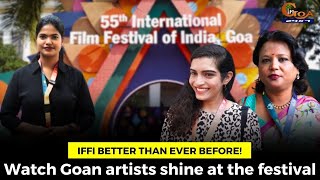 IFFI better than ever before Watch Goan artists shine at the festival [upl. by Berthold]